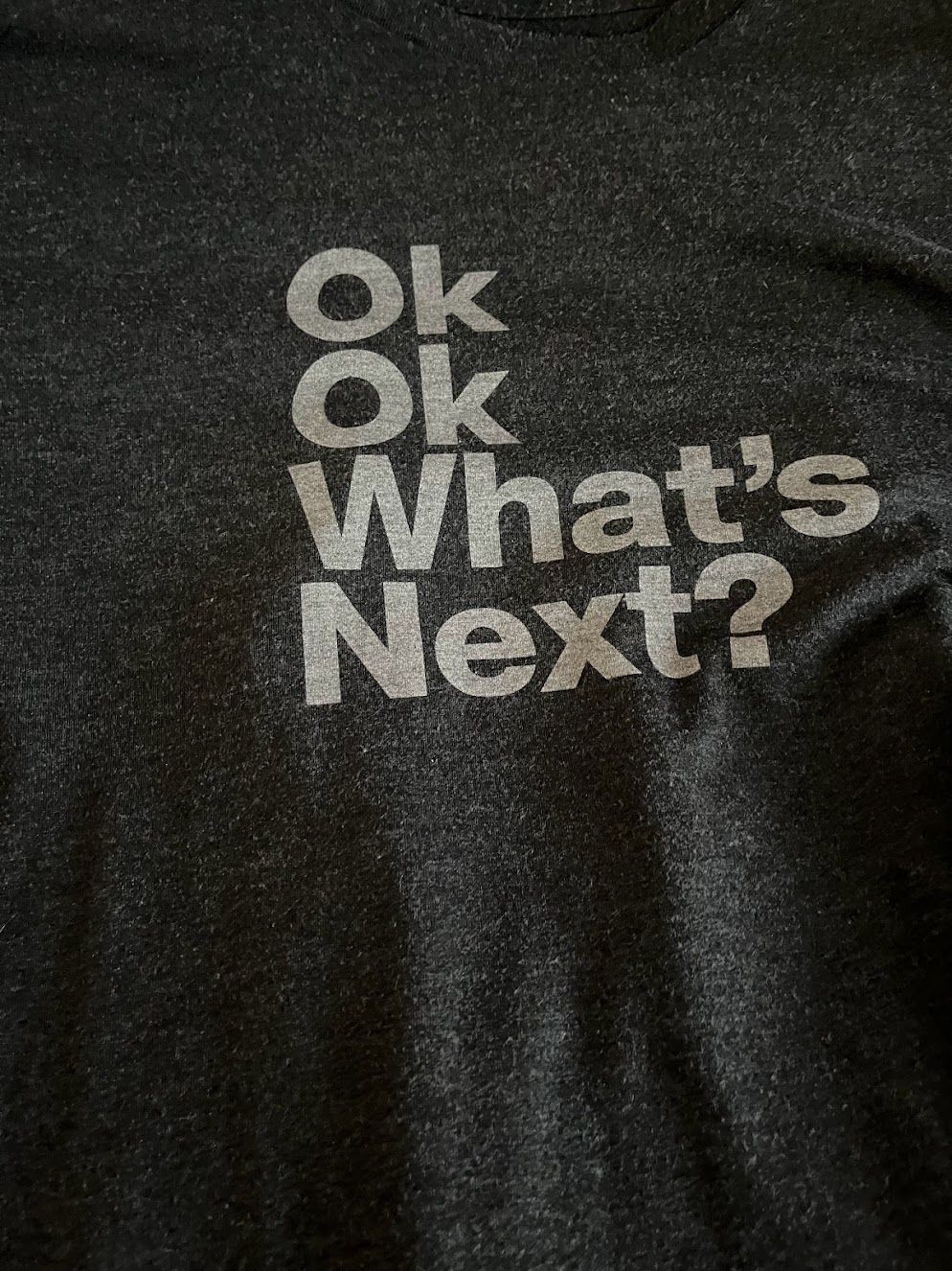 Ok, Ok, What's Next? (West Wing) t-shirt
